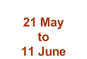 21 May to 11 June