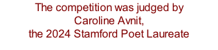 The competition was judged by Caroline Avnit,  the 2024 Stamford Poet Laureate